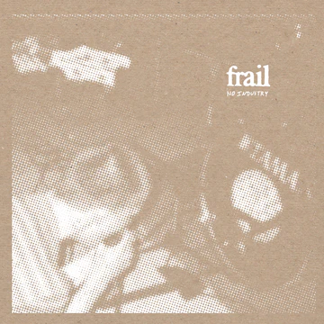 No Industry【TAPE】-Frail