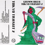TOKYO TRANSIT 2 【TAPE】（+DL） - GRIMM DOZA
