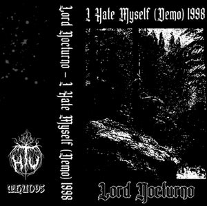 I HATE MYSELF (DEMO) 1998 【TAPE】-  LORD NOCTURNO