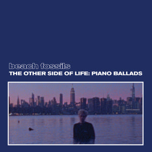 The Other Side of Life: Piano Ballads 【TAPE】-  Beach Fossils