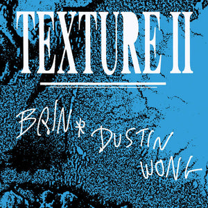 Texture II 【TAPE】- Brin & Dustin Wong