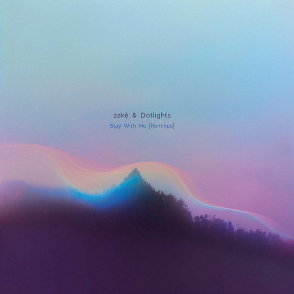 Stay With Me [Remixes]【TAPE】-  zakè & Dotlights