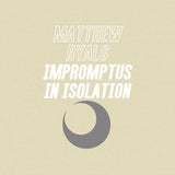 impromptus in isolation【TAPE】- Matthew Ryals