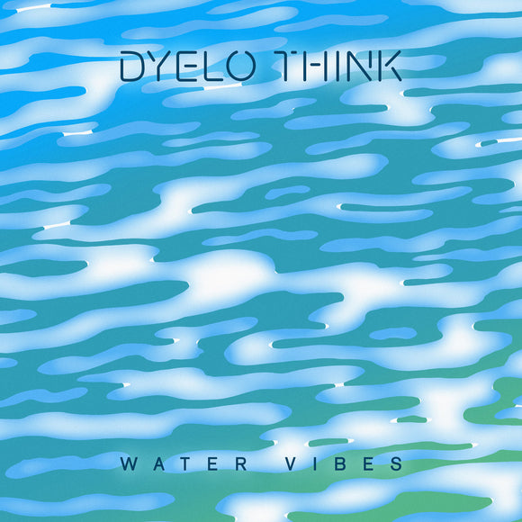 Water Vibes【TAPE】- Dyelo think